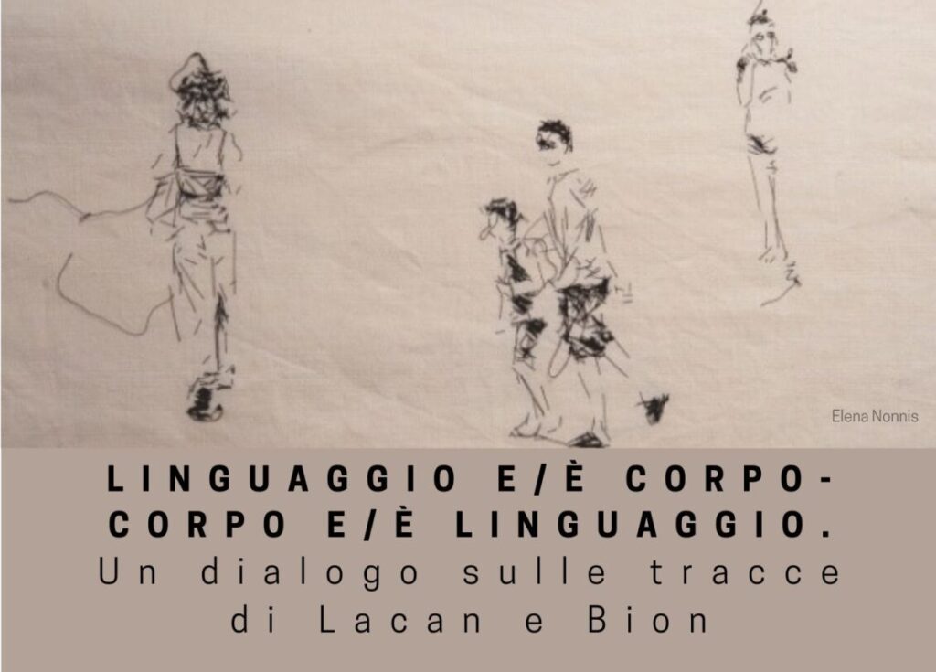 Linguaggio e/è corpo- Corpo e/è linguaggio Un dialogo sulle tracce di Lacan e Bion